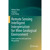 Remote Sensing Intelligent Interpretation for Mine Geological Environment: From Land Use and Land Cover Perspective