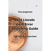 2023 Lincoln Cent Error Searching Guide: 250,000 Coins Searched