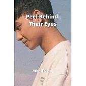 Peel Behind Their Eyes