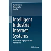 Intelligent Industrial Internet Systems: Architecture, Deployment and Applications