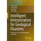 Intelligent Interpretation for Geological Disasters: From Space-Air-Ground Integration Perspective