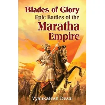 Blades of Glory: Blades of Glory: The Epic Battle of the Maratha Empire