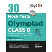 30 Mock Test Series for Olympiads Class 8 Science, Mathematics, English, Logical Reasoning, GK/ Social & Cyber 2nd Edition