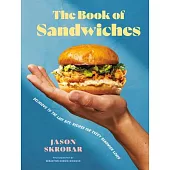 The Book of Sandwiches: Delicious to the Last Bite: Recipes for Every Sandwich Lover