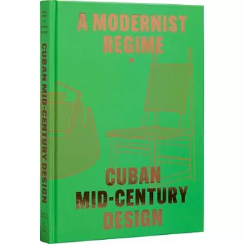 A Modernist Regime: Cuban Mid-Century Design