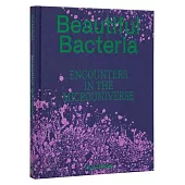 Beautiful Bacteria: Encounters in the Microuniverse