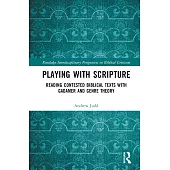 Playing with Scripture: Reading Contested Biblical Texts with Gadamer and Genre Theory