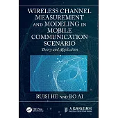 Wireless Channel Measurement and Modeling in Mobile Communication Scenario: Theory and Application