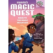 Race to the Magic Mountain: A Branches Book (Kwame’s Magic Quest)