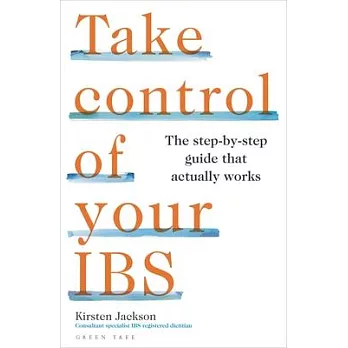 Take Control of Your Ibs: Everything You Need to Know to Feel Better