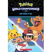 Ash Wins It All! (Pokémon: World Championship Trilogy #3)