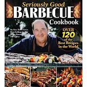 Seriously Good Barbecue Cookbook: 100+ World’s Best Recipes