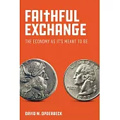 Faithful Exchange: The Economy as It’s Meant to Be