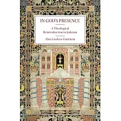 In God’s Presence: A Theological Reintroduction to Judaism