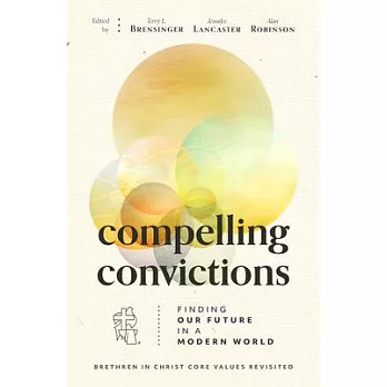 Compelling Convictions: Finding Our Future in a Modern World