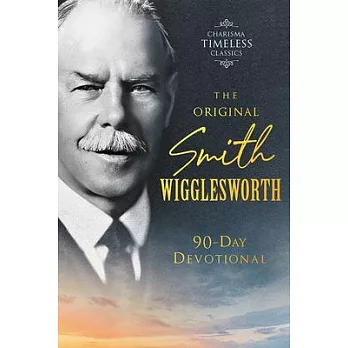 The Original Smith Wigglesworth 90-Day Devotional
