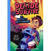 Decide and Survive: The Battle of Gettysburg: Can You Turn the Tide of the Civil War?