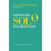 Surviving Solo Motherhood: How to Look After Your Mental Health and Boost Your Emotional Wellbeing as a Single Mom