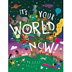 It’s Your World Now!