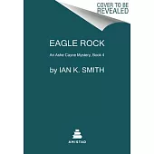 Eagle Rock: An Ashe Cayne Mystery, Book 4