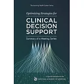 Optimizing Strategies for Clinical Decision Support: Summary of a Meeting Series
