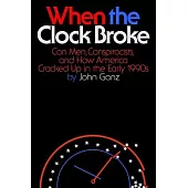 When the Clock Broke: Con Men, Conspiracists, and How America Cracked Up in the Early 1990s