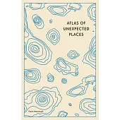 Atlas of Unexpected Places
