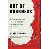 Out of Darkness: Rumana Monzur’s Journey Through Betrayal, Tyranny and Abuse