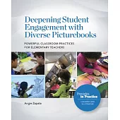 Deepening Student Engagement with Diverse Picturebooks: Powerful Classroom Practices for Elementary Teachers