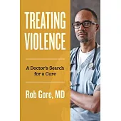 Treating Violence: A Doctor’s Search for a Cure