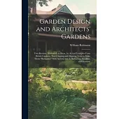 Garden Design and Architects’ Gardens: Two Reviews, Illustrated, to Show, by Actual Examples From British Gardens, That Clipping and Aligning Trees to