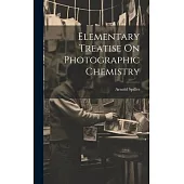 Elementary Treatise On Photographic Chemistry