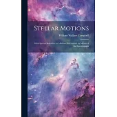 Stellar Motions: With Special Reference to Motions Determined by Means of the Spectrograph