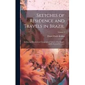 Sketches of Residence and Travels in Brazil: Embracing Historical and Geographical Notices of the Empire and Its Several Provinces; Volume 1
