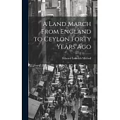 A Land March From England to Ceylon Forty Years Ago