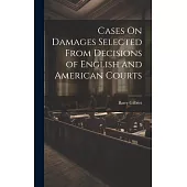 Cases On Damages Selected From Decisions of English and American Courts