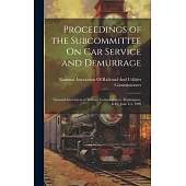 Proceedings of the Subcommittee On Car Service and Demurrage: National Association of Railway Commissioners. Washington, D.C., June 4-5, 1909