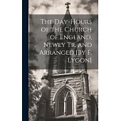 The Day-Hours of the Church of England, Newly Tr. and Arranged [By F. Lygon]