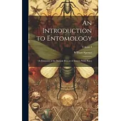An Introduction to Entomology: Or Elements of the Natural History of Insects: With Plates; Volume 3
