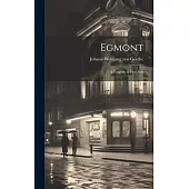 Egmont: A Tragedy in Five Acts