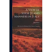 A View of Society and Manners in Italy: With Anecdotes Relating to Some Eminent Characters; Volume 2