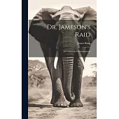 Dr. Jameson’s Raid: Its Causes and Consequences