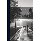 The Reader ...: A Selection of Lessons in the Various Kinds of Prose ... [And] a Selection of Lessons in the Various Kinds of Verse. B