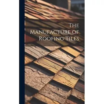 The Manufacture of Roofing Tiles