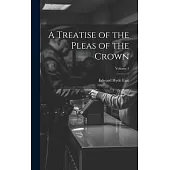 A Treatise of the Pleas of the Crown; Volume 1