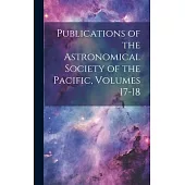 Publications of the Astronomical Society of the Pacific, Volumes 17-18