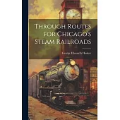 Through Routes for Chicago’s Steam Railroads