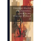 Fire And Water Engineering, New York, Volume 37, Issue 22