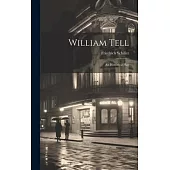 William Tell: An Historical Play