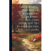Theologisch-historische Beschreibung Aller Sonn-, Fest- Und Feyertage Des Evangelischen Kirchen-jahrs